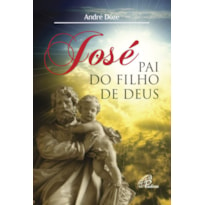 JOSÉ, PAI DO FILHO DE DEUS