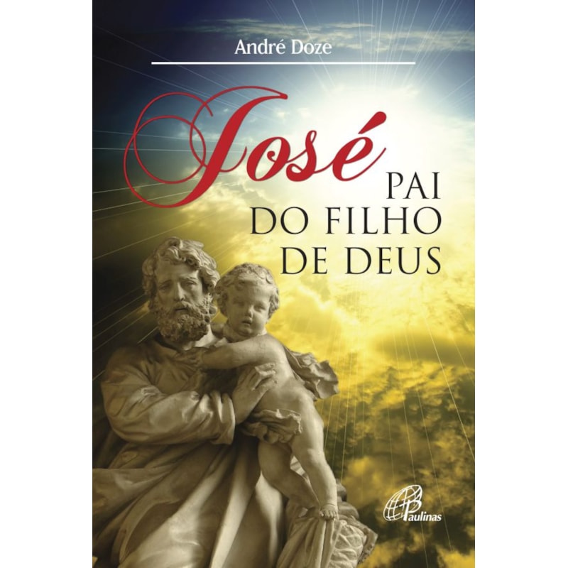 JOSÉ, PAI DO FILHO DE DEUS