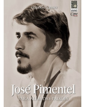 JOSÉ PIMENTEL - PARA ALÉM DAS PAIXÕES