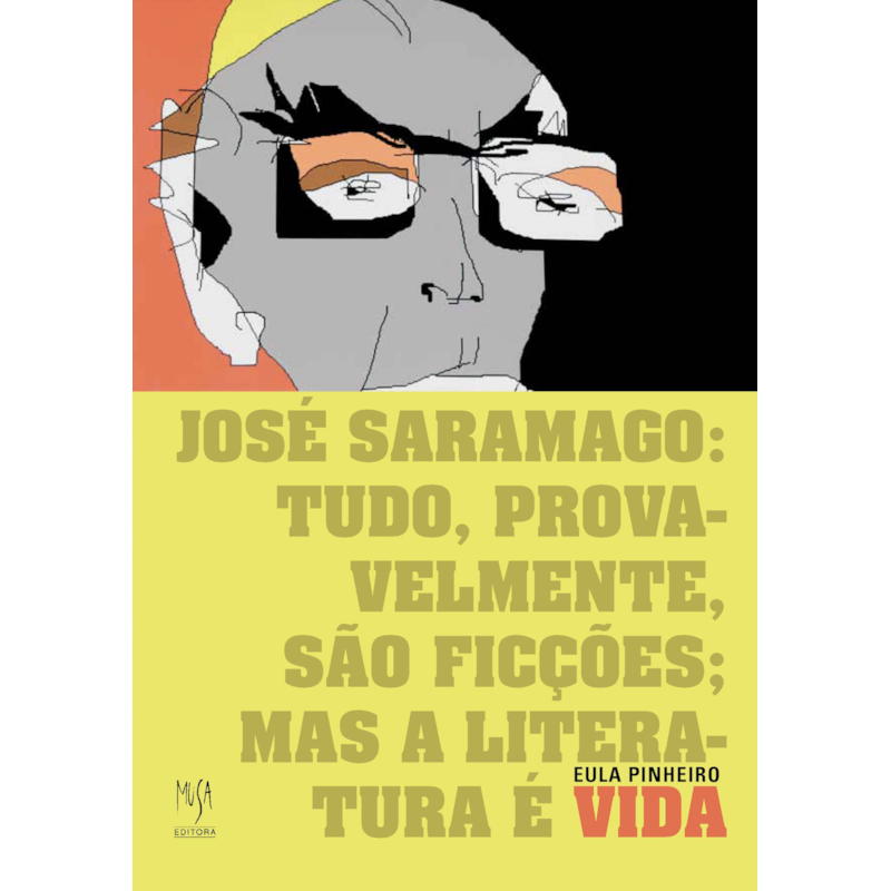 JOSÉ SARAMAGO: TUDO, PROVAVELMENTE, SÃO FICÇÕES; MAS A LITERATURA É VIDA