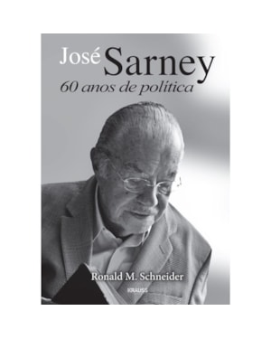 JOSE SARNEY - SESSENTA ANOS DE POLÍTICA