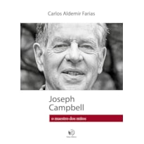 JOSEPH CAMPBELL - O MAESTRO DOS MITOS