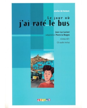 JOUR OU J´AI RATE LE BUS - NIVEAU A2 - CD AUDIO INCLUS