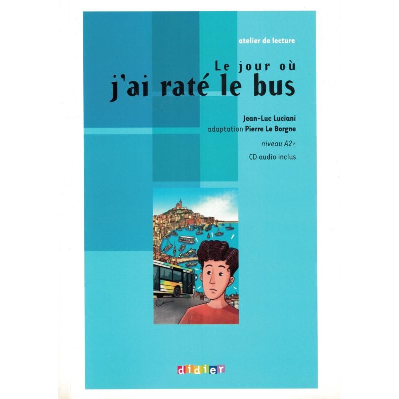 JOUR OU J´AI RATE LE BUS - NIVEAU A2 - CD AUDIO INCLUS