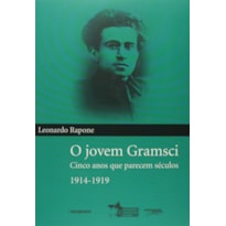 JOVEM GRAMSCI, O - CINCO ANOS QUE PARECEM SÉCULOS 1914-1919 - 1ª