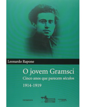JOVEM GRAMSCI, O - CINCO ANOS QUE PARECEM SÉCULOS 1914-1919 - 1ª