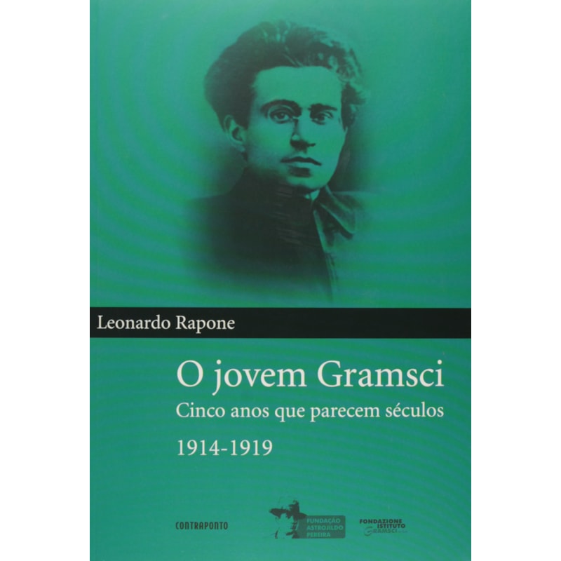 JOVEM GRAMSCI, O - CINCO ANOS QUE PARECEM SÉCULOS 1914-1919 - 1ª