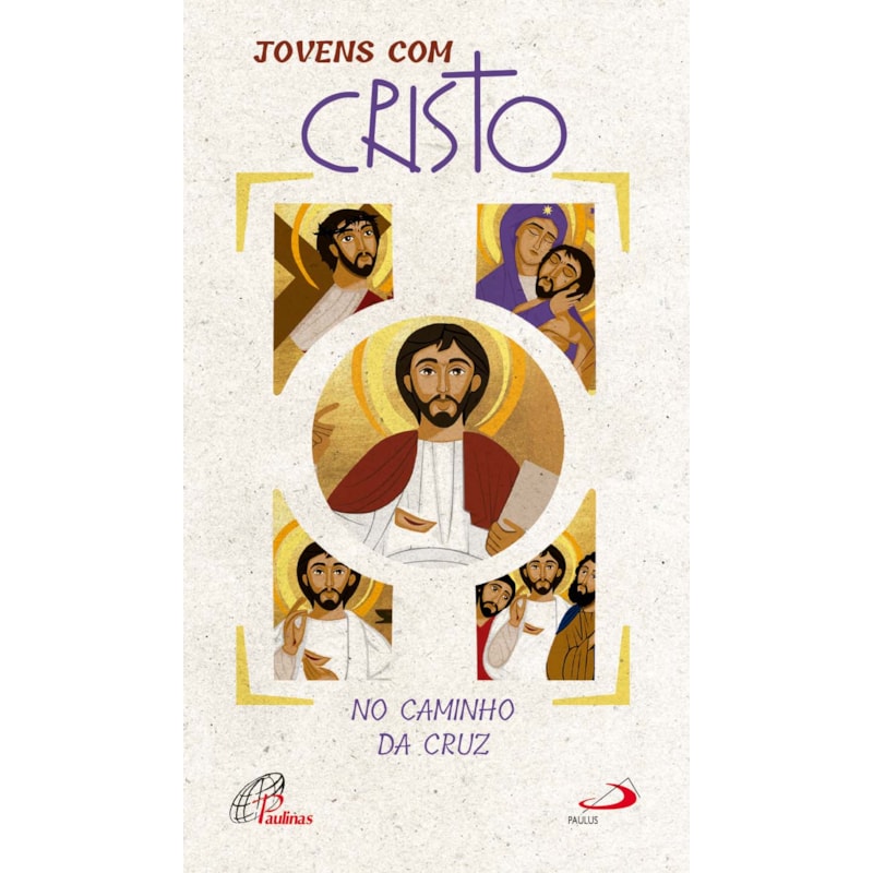 Jovens com Cristo: no caminho da cruz / no caminho da ressurreição