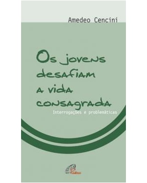 JOVENS DESAFIAM A VIDA CONSAGRADA, OS