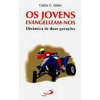 JOVENS EVANGELIZAM NOS, OS - DINAMICAS DE DUAS GERACOES - 1ª