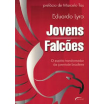 JOVENS FALCOES - O ESPIRITO TRANSFORMADOR DA JUVENTUDE BRASILEIRA - 1ª