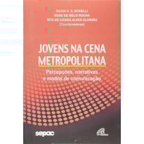 JOVENS NA CENA METROPOLITANA - PERCEPCOES, NARRATIVAS E MODOS DE COMUNICACA - 1