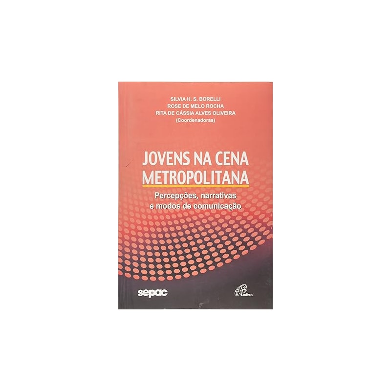 JOVENS NA CENA METROPOLITANA - PERCEPCOES, NARRATIVAS E MODOS DE COMUNICACA - 1