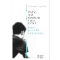 Jovens sem trabalho e sem escola: entre o juvenicídio e a esperança