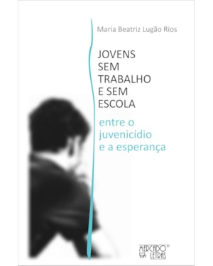 Jovens sem trabalho e sem escola: entre o juvenicídio e a esperança