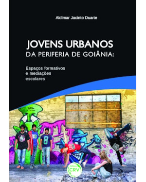JOVENS URBANOS DA PERIFERIA DE GOIÂNIA: ESPAÇOS FORMATIVOS E MEDIAÇÕES ESCOLARES