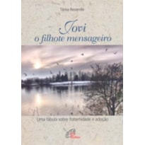JOVI, O FILHOTE MENSAGEIRO - TANIA DE FREITAS RESENDE