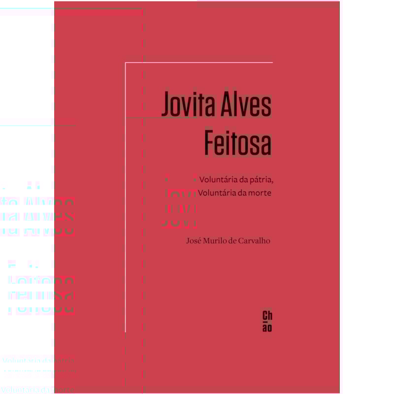 JOVITA ALVES FEITOSA: VOLUNTÁRIA DA PÁTRIA, VOLUNTÁRIA DA MORTE