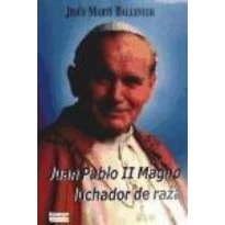 JUAN PABLO II MAGNO LUCHADOR DE RAZA - 1ª