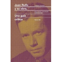 Juan rulfo y Su obra: Una guía crítica