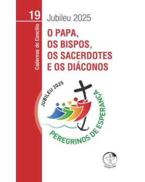 JUBILEU 2025 - O PAPA, OS BISPOS, OS SACERDOTES E OS DIÁCONOS