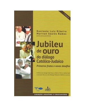 Jubileu de ouro do diálogo católico judaico: primeiros frutos e novos desafios