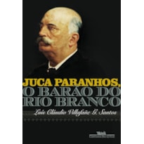 JUCA PARANHOS, O BARÃO DO RIO BRANCO