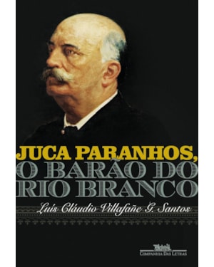 Juca Paranhos, o Barão do Rio Branco