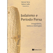 Judaísmo e período persa: imaginários textos e teologias