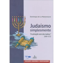 JUDAÍSMO SIMPLESMENTE - A SALVAÇÃO VEM DOS JUDEUS - COLEÇÃO JUDAÍSMO E CRISTIANISMO