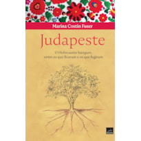 JUDAPESTE: O HOLOCAUSTO HÚNGARO, ENTRE OS QUE FICARAM E OS QUE FUGIRAM