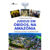 Judeus em Óbidos, na Amazônia: imigração, história e ressignificação