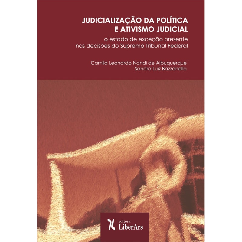 JUDICIALIZAÇÃO DA POLÍTICA E ATIVISMO JUDICIAL: O ESTADO DE EXCEÇÃO PRESENTE NAS DECISÕES DO SUPREMO TRIBUNAL FEDERAL
