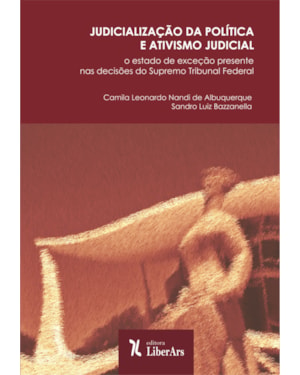 JUDICIALIZAÇÃO DA POLÍTICA E ATIVISMO JUDICIAL: O ESTADO DE EXCEÇÃO PRESENTE NAS DECISÕES DO SUPREMO TRIBUNAL FEDERAL