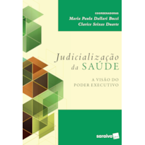 JUDICIALIZAÇÃO DA SAÚDE - 1ª EDIÇÃO 2017: A VISÃO DO PODER EXECUTIVO