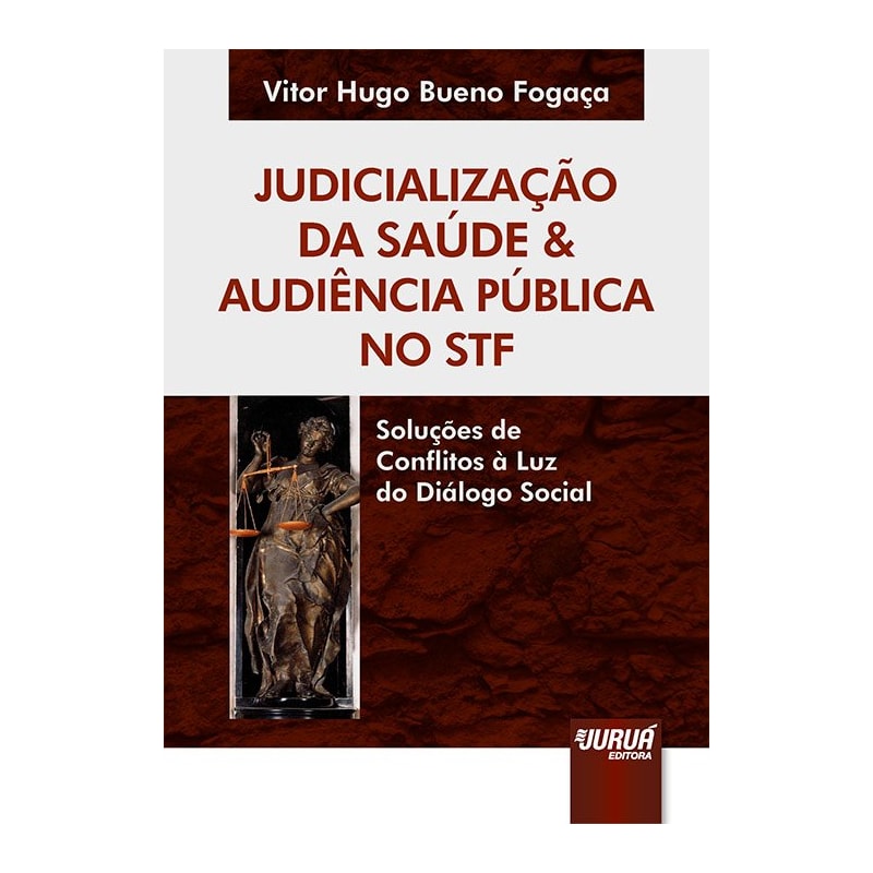 JUDICIALIZAÇÃO DA SAÚDE & AUDIÊNCIA PÚBLICA NO STF - SOLUÇÕES DE CONFLITOS À LUZ DO DIÁLOGO SOCIAL