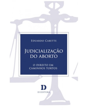 JUDICIALIZAÇÃO DO ABORTO: O DIREITO EM CAMINHOS TORTOS
