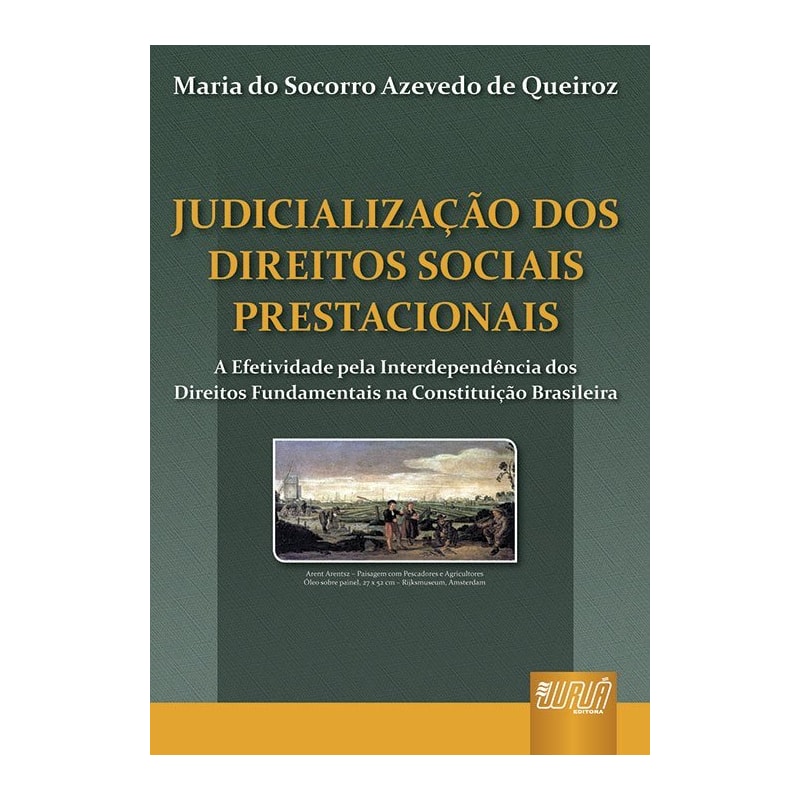 JUDICIALIZAÇÃO DOS DIREITOS SOCIAIS PRESTACIONAIS - A EFETIVIDADE PELA INTERDEPENDÊNCIA DOS DIREITOS FUNDAMENTAIS NA CONSTITUIÇÃO BRASILEIRA