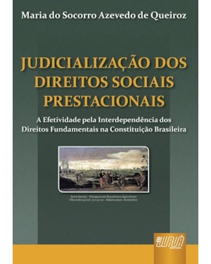 JUDICIALIZAÇÃO DOS DIREITOS SOCIAIS PRESTACIONAIS - A EFETIVIDADE PELA INTERDEPENDÊNCIA DOS DIREITOS FUNDAMENTAIS NA CONSTITUIÇÃO BRASILEIRA