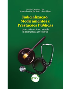 JUDICIALIZAÇÃO, MEDICAMENTOS E PRESTAÇÕES PÚBLICAS: PRIORIDADE AO DIREITO À SAÚDE FUNDAMENTADA EM CRITÉRIOS