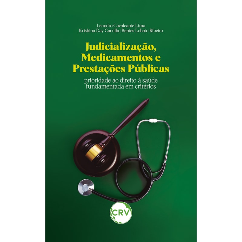 JUDICIALIZAÇÃO, MEDICAMENTOS E PRESTAÇÕES PÚBLICAS: PRIORIDADE AO DIREITO À SAÚDE FUNDAMENTADA EM CRITÉRIOS