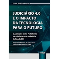 JUDICIÁRIO 4.0 E O IMPACTO DA TECNOLOGIA PARA O FUTURO