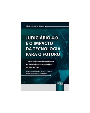 JUDICIÁRIO 4.0 E O IMPACTO DA TECNOLOGIA PARA O FUTURO