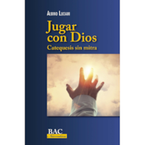 JUGAR CON DIOS. CATEQUESIS SIN MITRA