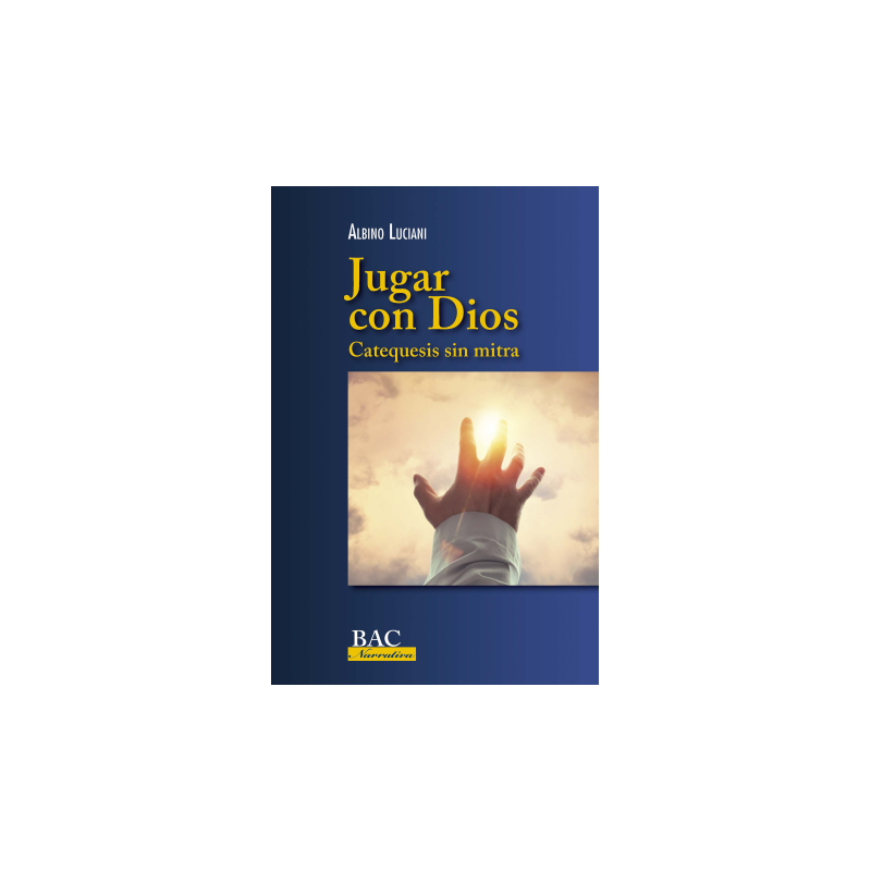 JUGAR CON DIOS. CATEQUESIS SIN MITRA