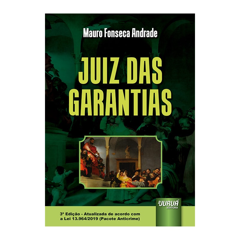JUIZ DAS GARANTIAS 
3ª EDIÇÃO - ATUALIZADA DE ACORDO COM A LEI 13.964/2019 (PACOTE ANTICRIME)