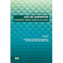 JUIZ DE GARANTIAS: FUNDAMENTOS, ORIGEM E ANÁLISE DA LEI Nº 13.964/19 2. EDIÇÃO
