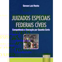 JUIZADOS ESPECIAIS FEDERAIS CÍVEIS - COMPETÊNCIA E EXECUÇÃO POR QUANTIA CERTA