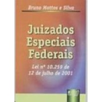 JUIZADOS ESPECIAIS FEDERAIS - LEI 10.259 DE 12 DE JULHO DE 2001
