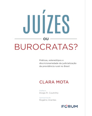 Juízes ou burocratas?: práticas, estereótipos e discricionariedade da judicialização da previdência rural no Brasil